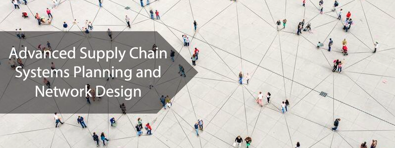 Advanced Supply Chain Systems Planning and Network Design: SCM.275x