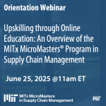 Upskilling through Online Education: An Overview of the MITx MicroMasters in Supply Chain Management Program